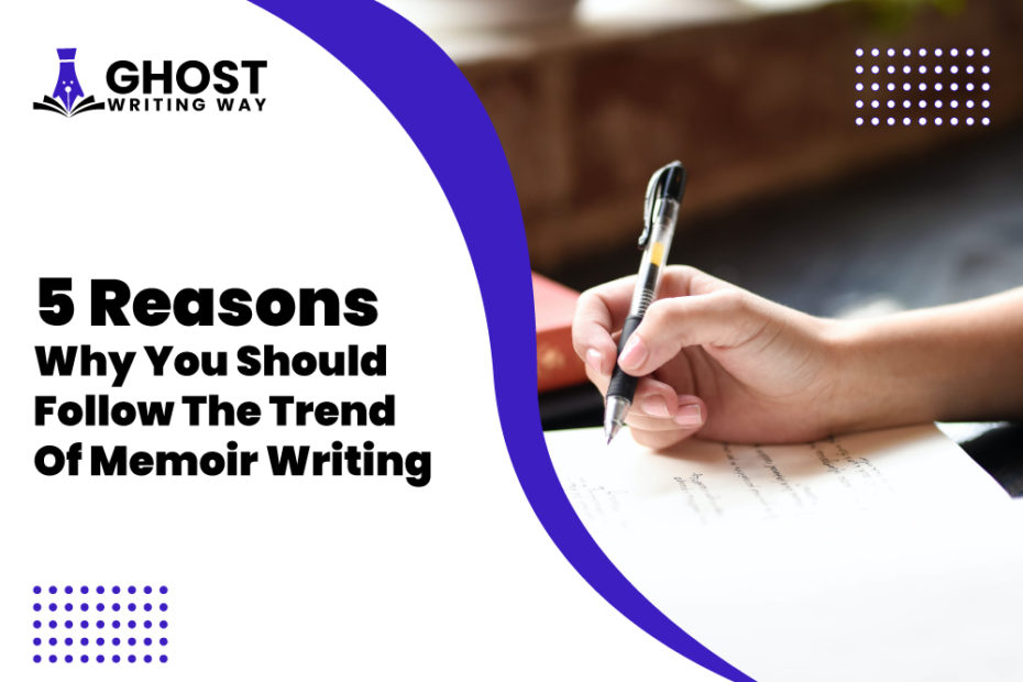 5-Reasons-Why-You-Should-Follow-The-Trend-Of-Memoir-Writing