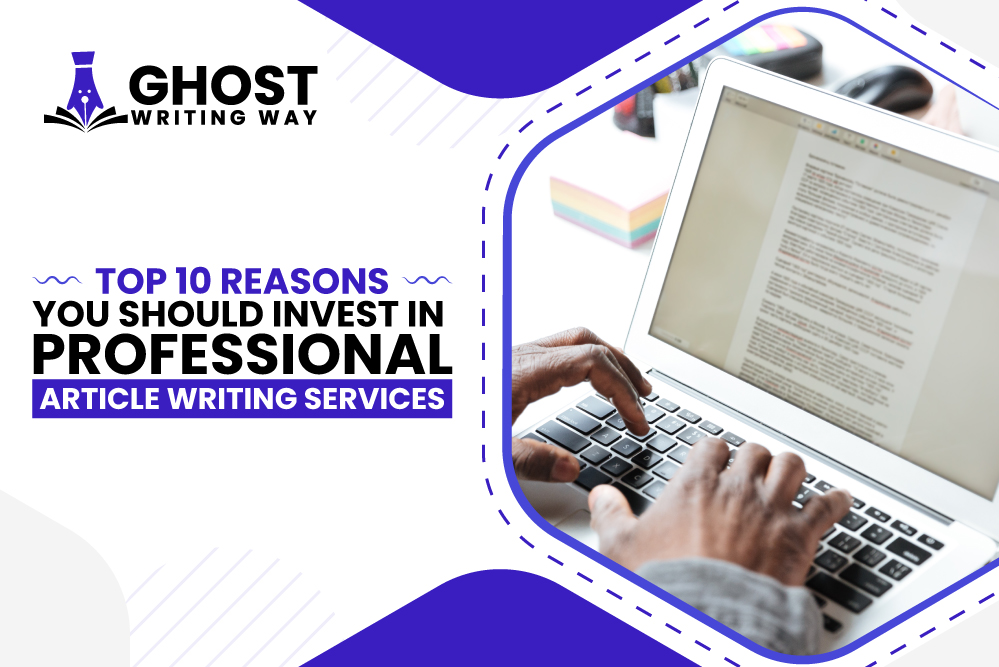 Top 10 Reasons to Invest in Expert Article Writing